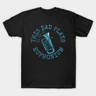 This Dad Plays Euphonium, Father's Day Brass Musician T-Shirt